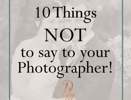 10 Things not to say to your Photograher